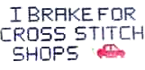«I brake for cross-stitch shops» от Duo Designs