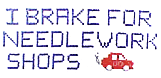 «I brake for needlework shops» от Duo Designs